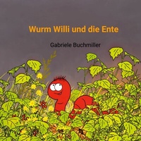 Abbildung von: Wurm Willi und die Ente - BoD - Books on Demand