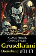 Cover: Gruselkrimi Dreierband 3113 - Uksak E-Books