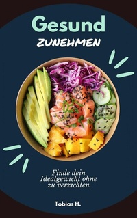 Abbildung von: Gesund zunehmen - finde dein Idealgewicht ohne zu verzichten - epubli