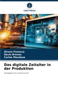 Cover: Das digitale Zeitalter in der Produktion - Verlag Unser Wissen