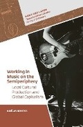 Cover: Working in Music on the Semiperiphery - Central European University Press