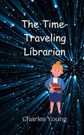 Cover: The Time-Traveling Librarian - Creative Arts Management Ou