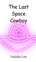 Cover: The Last Space Cowboy - Creative Arts Management Ou