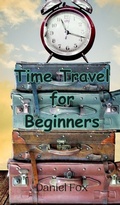 Cover: Time Travel for Beginners - Creative Arts Management Ou