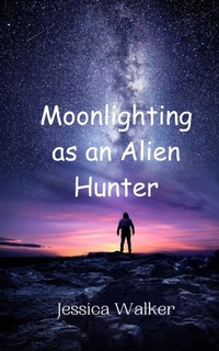 Enlarge image Cover: Moonlighting as an Alien Hunter - Creative Arts Management Ou