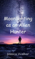 Cover: Moonlighting as an Alien Hunter - Creative Arts Management Ou