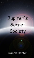 Cover: Jupiter's Secret Society - Creative Arts Management Ou