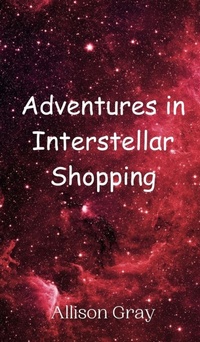 Enlarge image Cover: Adventures in Interstellar Shopping - Creative Arts Management Ou