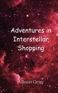 Cover: Adventures in Interstellar Shopping - Creative Arts Management Ou