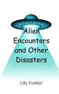 Cover: Alien Encounters and Other Disasters - Creative Arts Management Ou