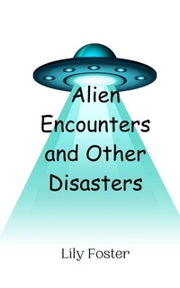 Enlarge image Cover: Alien Encounters and Other Disasters - Creative Arts Management Ou