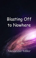 Cover: Blasting Off to Nowhere - Creative Arts Management Ou