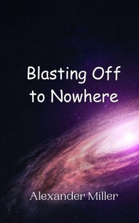 Enlarge image Cover: Blasting Off to Nowhere - Creative Arts Management Ou