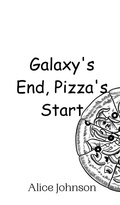 Cover: Galaxy's End, Pizza's Start - Creative Arts Management Ou