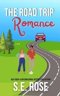 Cover: The Road Trip Romance - S.E. Rose