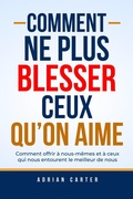 Cover: Comment ne plus blesser ceux qu'on aime - Adrian Carter