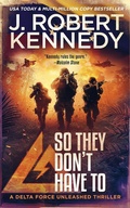 Cover: So They Don't Have To (Delta Force Unleashed Thrillers, #12) - UnderMill Press