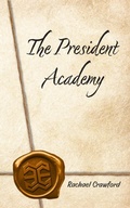 Cover: The President Academy (President Academy Series, #1) - 518 Publishing Co. LLC