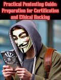 Cover: Practical Pentesting Guide: Preparation for Certification and Ethical Hacking - Evan Blake
