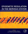 Cover: Epigenetic Regulation in the Nervous System - Academic Press