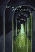 Cover: Between Doorways - Salt Heart Press