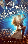 Cover: Claire's Dance: Competing for Love (Fame Love and Money, #2) - Lucy Buckley