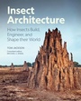 Cover: Insect Architecture - Princeton University Press