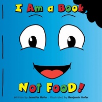 Enlarge image Cover: I Am a Book, Not Food! - FriesenPress