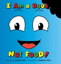 Enlarge image Cover: I Am a Book, Not Food! - FriesenPress