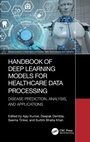 Cover: Handbook of Deep Learning Models for Healthcare Data Processing - CRC Press
