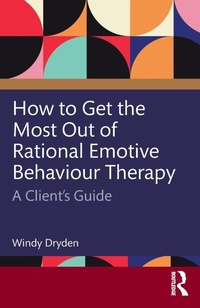 Enlarge image Cover: How to Get the Most Out of Rational Emotive Behaviour Therapy - Routledge