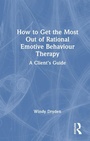 Cover: How to Get the Most Out of Rational Emotive Behaviour Therapy - Routledge