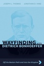 Cover: Wayfinding with Dietrich Bonhoeffer - Wipf and Stock Publishers
