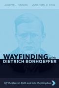 Cover: Wayfinding with Dietrich Bonhoeffer - Wipf and Stock Publishers