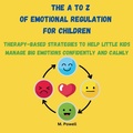 Cover: The a to Z of Emotional Regulation for Children - Walkway Publishing