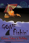 Cover: Gone Fishin': Crime Takes a Holiday, The Eighth Guppy Anthology - Wolf's Echo Press