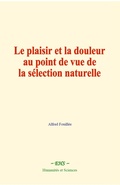 Cover: Le plaisir et la douleur au point de vue de la s&eacute;lection naturelle - EHS