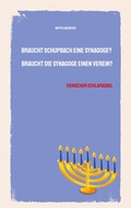 Cover: Braucht Schupbach eine Synagoge? Braucht die Synagoge einen Verein? - tredition