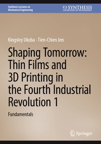 Abbildung von: Shaping Tomorrow: Thin Films and 3D Printing in the Fourth Industrial Revolution 1 - Springer