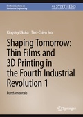 Cover: Shaping Tomorrow: Thin Films and 3D Printing in the Fourth Industrial Revolution 1 - Springer