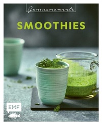 Abbildung von: Genussmomente: Smoothies - Edition Michael Fischer / EMF Verlag