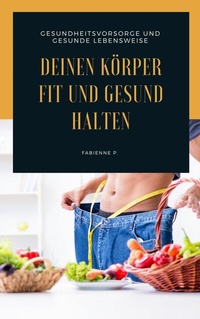 Abbildung von: Deinen Körper fit und gesund halten - epubli