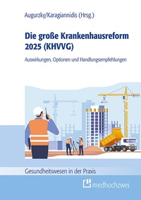 Abbildung von: Die große Krankenhausreform 2025 - medhochzwei Verlag