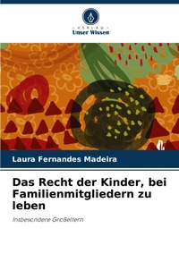 Abbildung von: Das Recht der Kinder, bei Familienmitgliedern zu leben - Verlag Unser Wissen