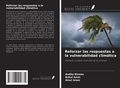 Cover: Reforzar las respuestas a la vulnerabilidad clim&aacute;tica - Ediciones Nuestro Conocimiento