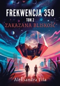 Cover: Frekwencja 350. Tom 2. Zakazana bliskosc - Self-Publishing