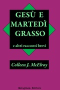 Cover: Ges&ugrave; e Marted&igrave; Grasso e altri racconti brevi - Meligrana Giuseppe Editore
