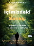 Cover: I&ccedil;imizdeki Savas: Bagimliligi Anlamak Ve &Uuml;stesinden Gelmek - Tektime