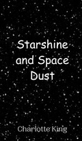 Cover: Starshine and Space Dust - Creative Arts Management Ou