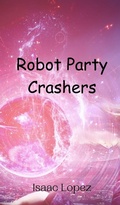 Cover: Robot Party Crashers - Creative Arts Management Ou